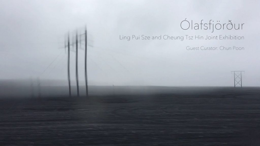 Ólafsfjörður：Ling Pui Sze and Cheung Tsz Hin Joint Exhibition
Guest Curator: Chun Poon